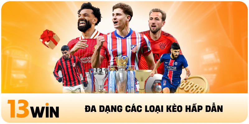 Đa dạng các loại kèo hấp dẫn