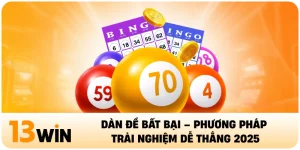 Dàn Đề Bất Bại – Phương Pháp Trải Nghiệm Dễ Thắng 2025